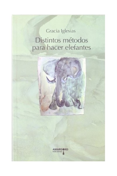 DISTINTOS METODOS PARA HACER ELEFANTES (Dedicatoria y firma autógrafa de autor a poeta con obras publicadas) PRIMERA EDICION